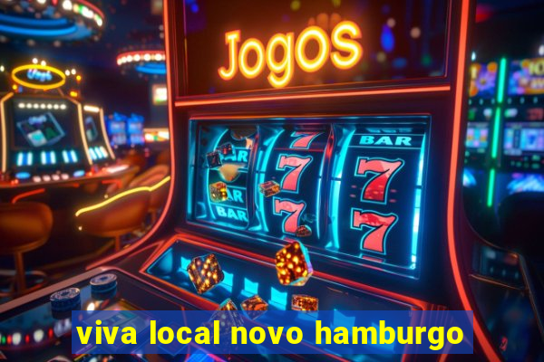 viva local novo hamburgo